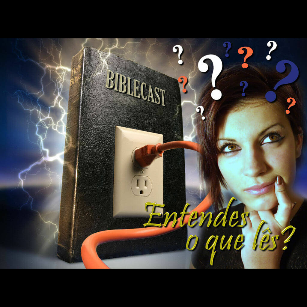 BibleCast #6 – Entendes o que lês?
