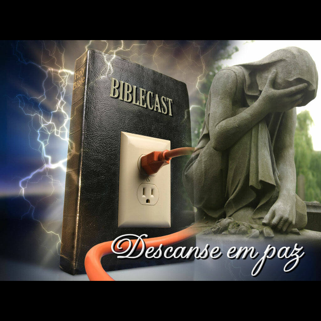 BibleCast #14 – Descanse em Paz!