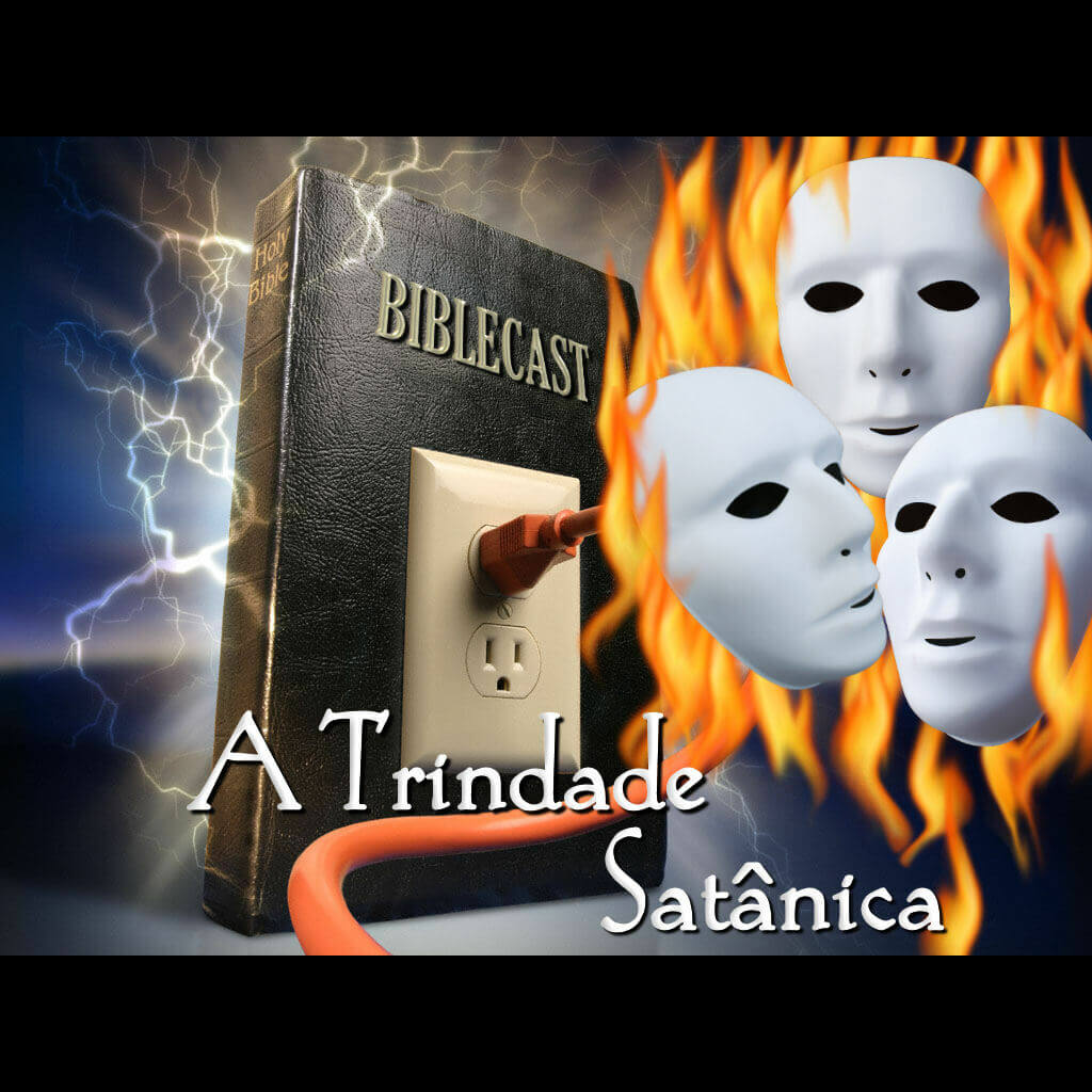 BibleCast #15 – Série A Marca da Besta: A Trindade Satânica