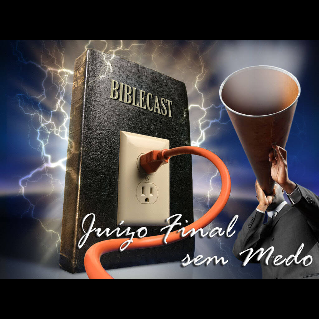 BibleCast #18 – Juízo Final Sem Medo