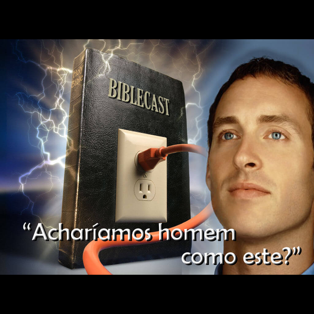 BibleCast #26 – Haveria homem como este?