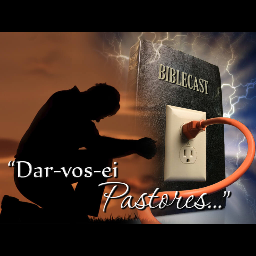 BibleCast #28 – "Dar-vos-ei Pastores…"