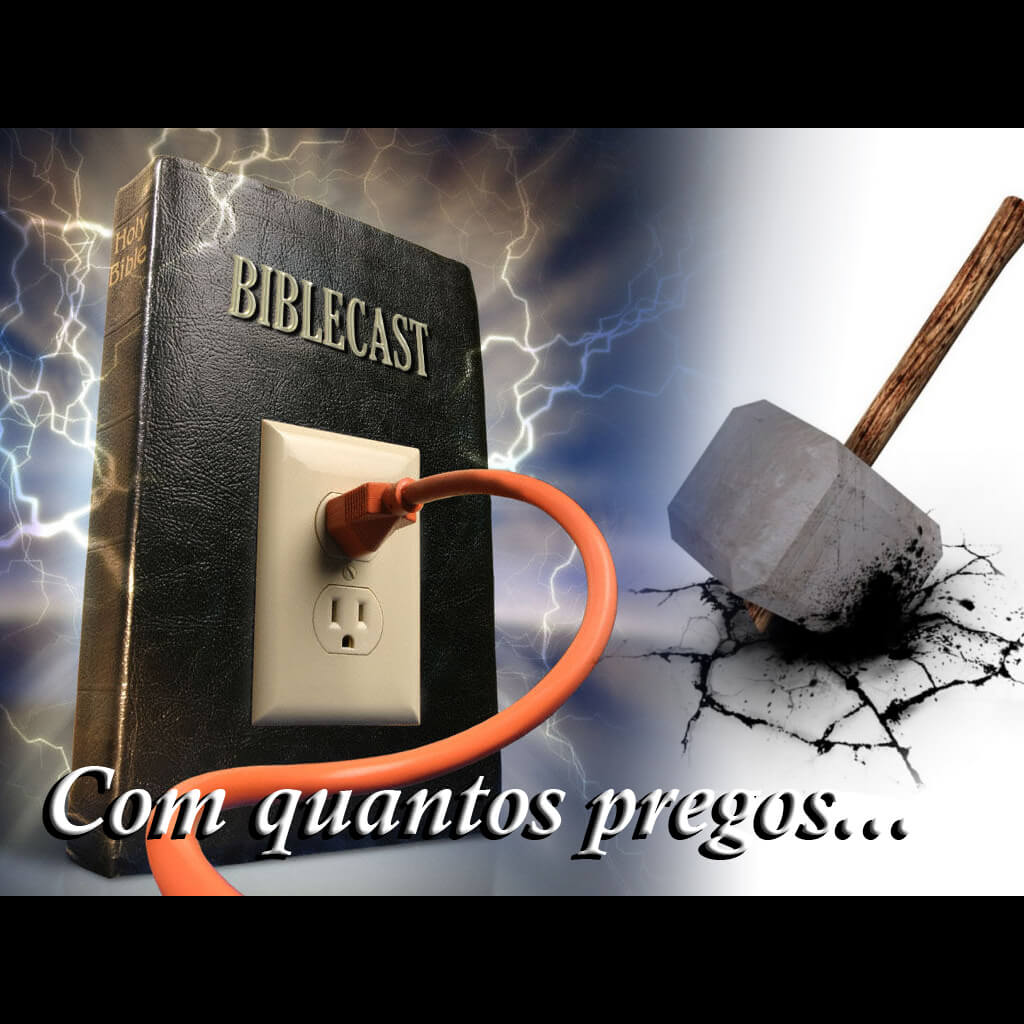 BibleCast #32 – "Com Quantos Pregos Se Faz…."