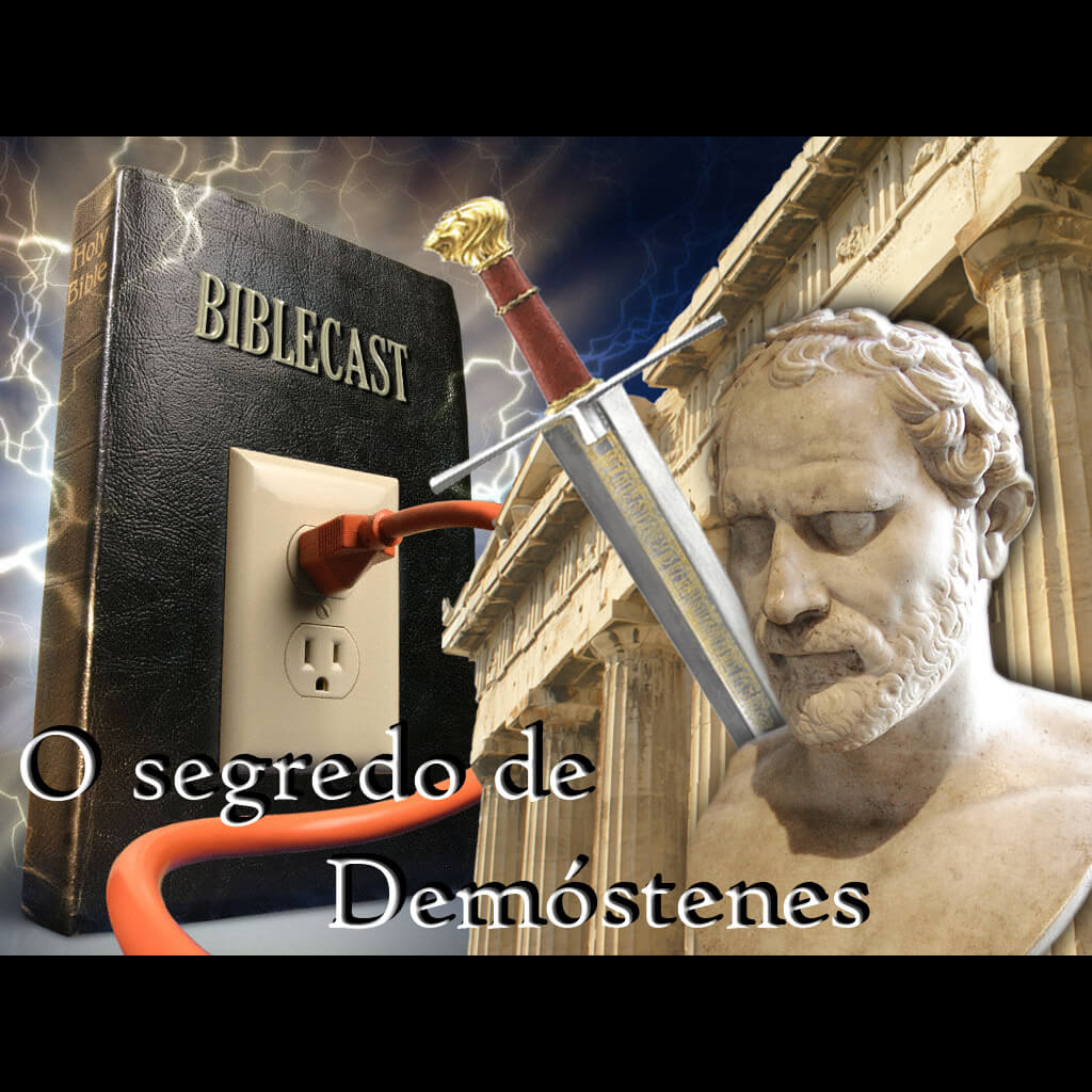 BibleCast #33 – O Segredo de Demóstenes
