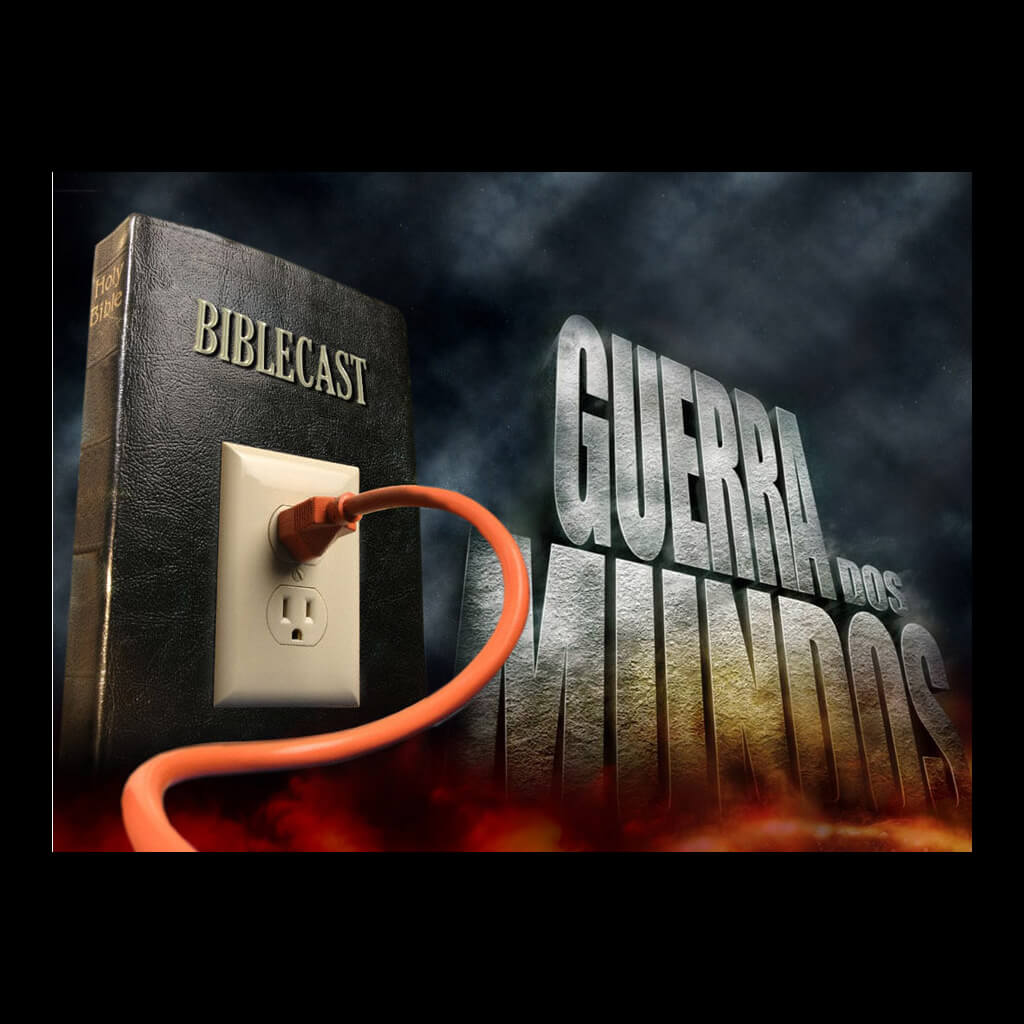 BibleCast #44 – Guerra dos Mundos