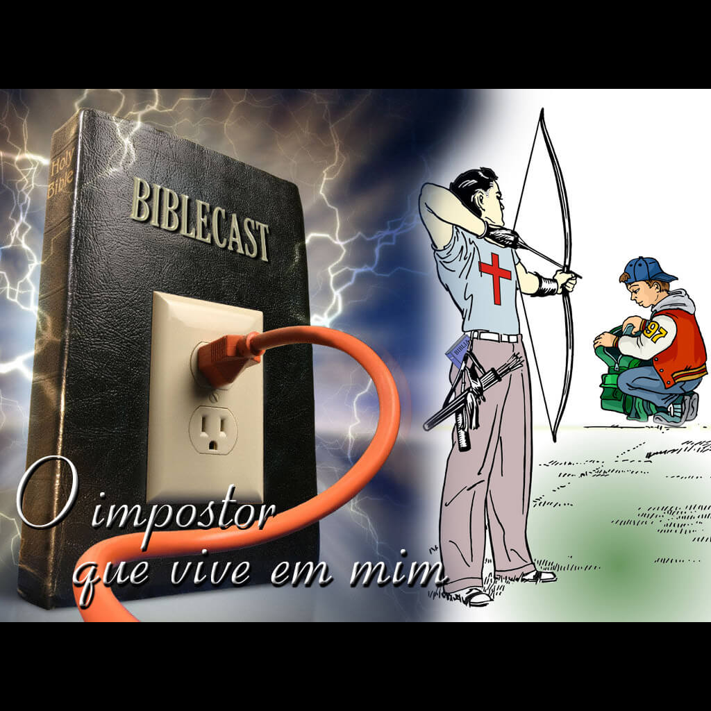 BibleCast #56 – O Impostor que Vive em Mim