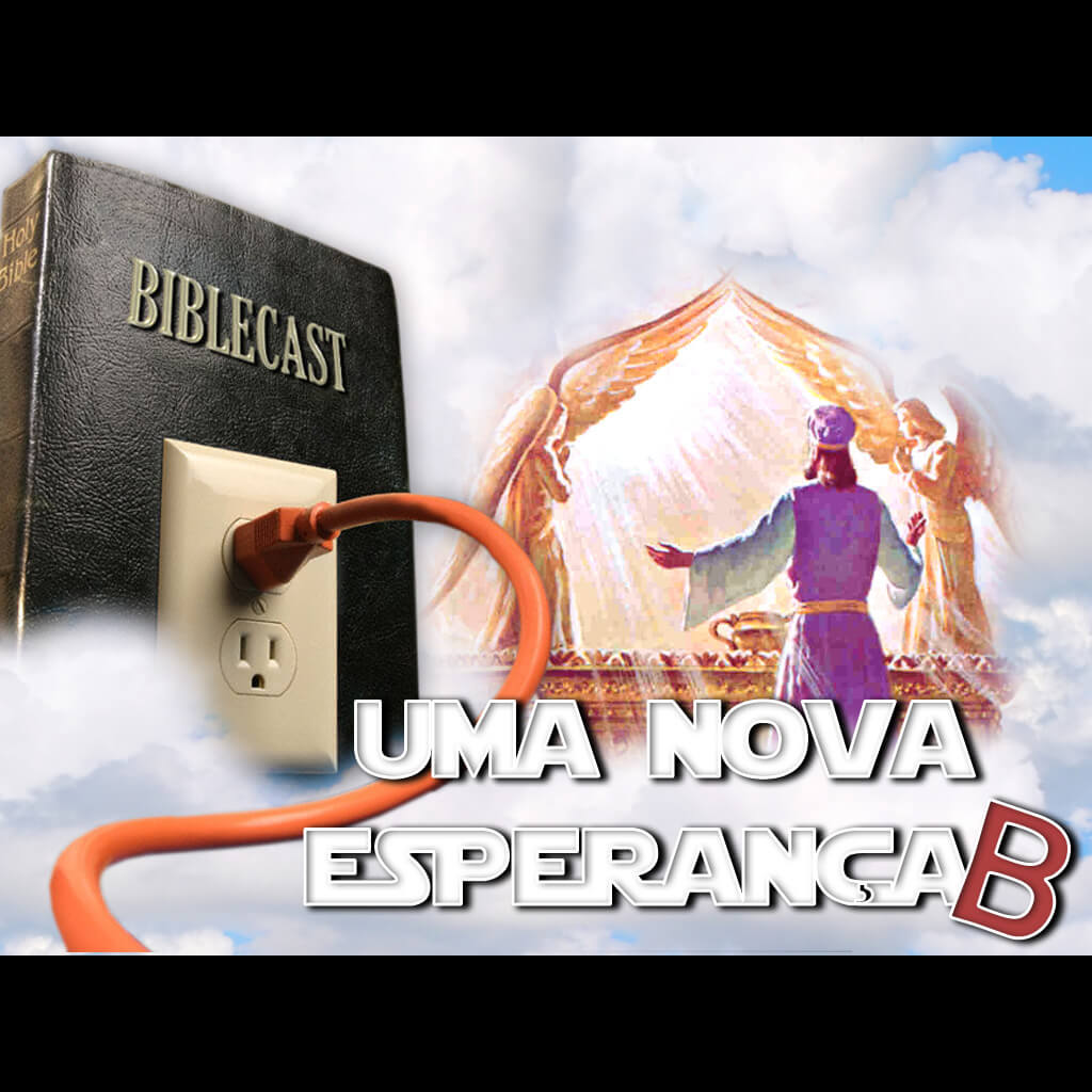 BibleCast #60b – Uma Nova Esperança II