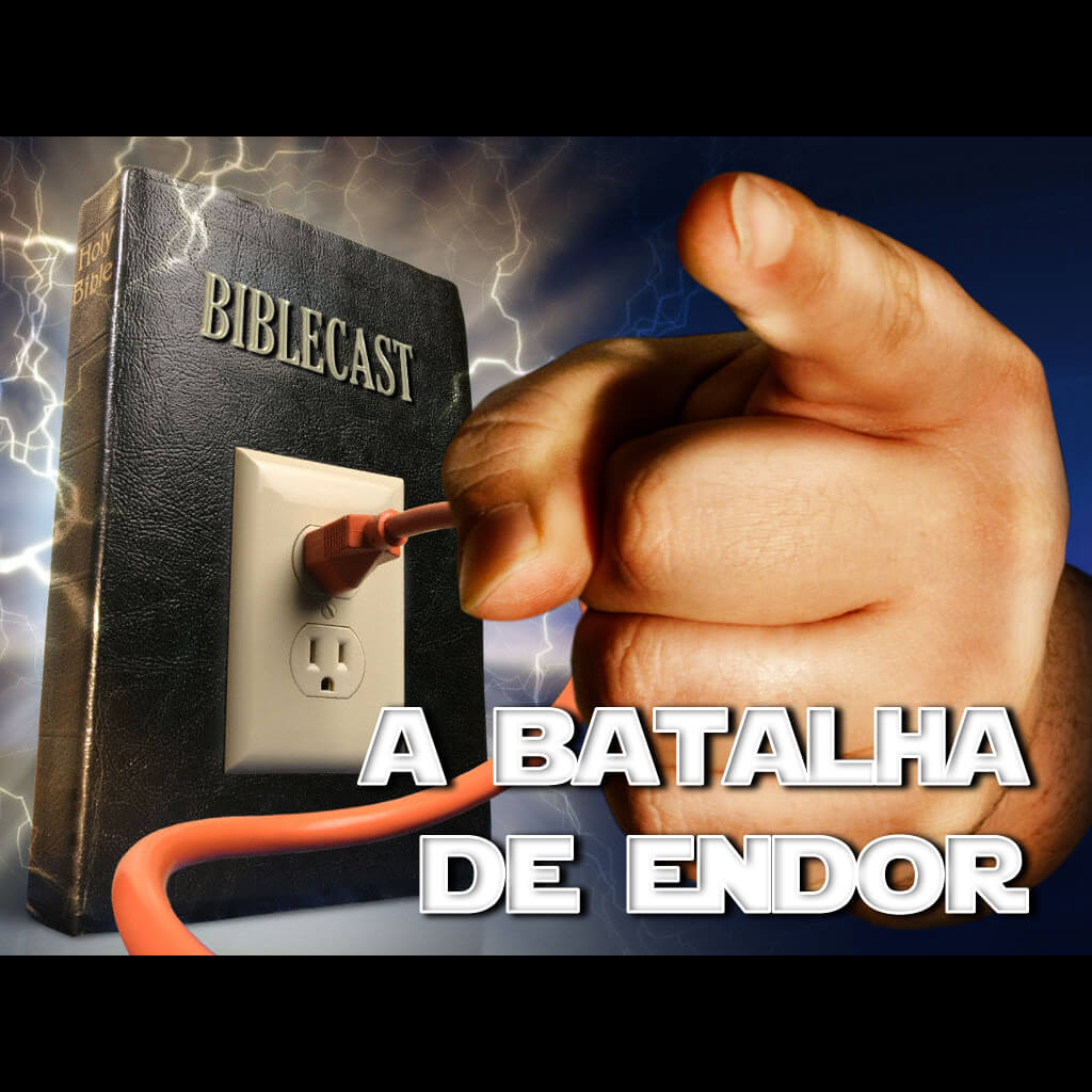 BibleCast #64 – A Batalha de Endor