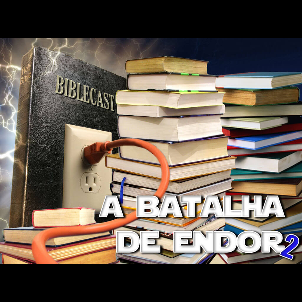 BibleCast #65 – A Batalha de Endor II