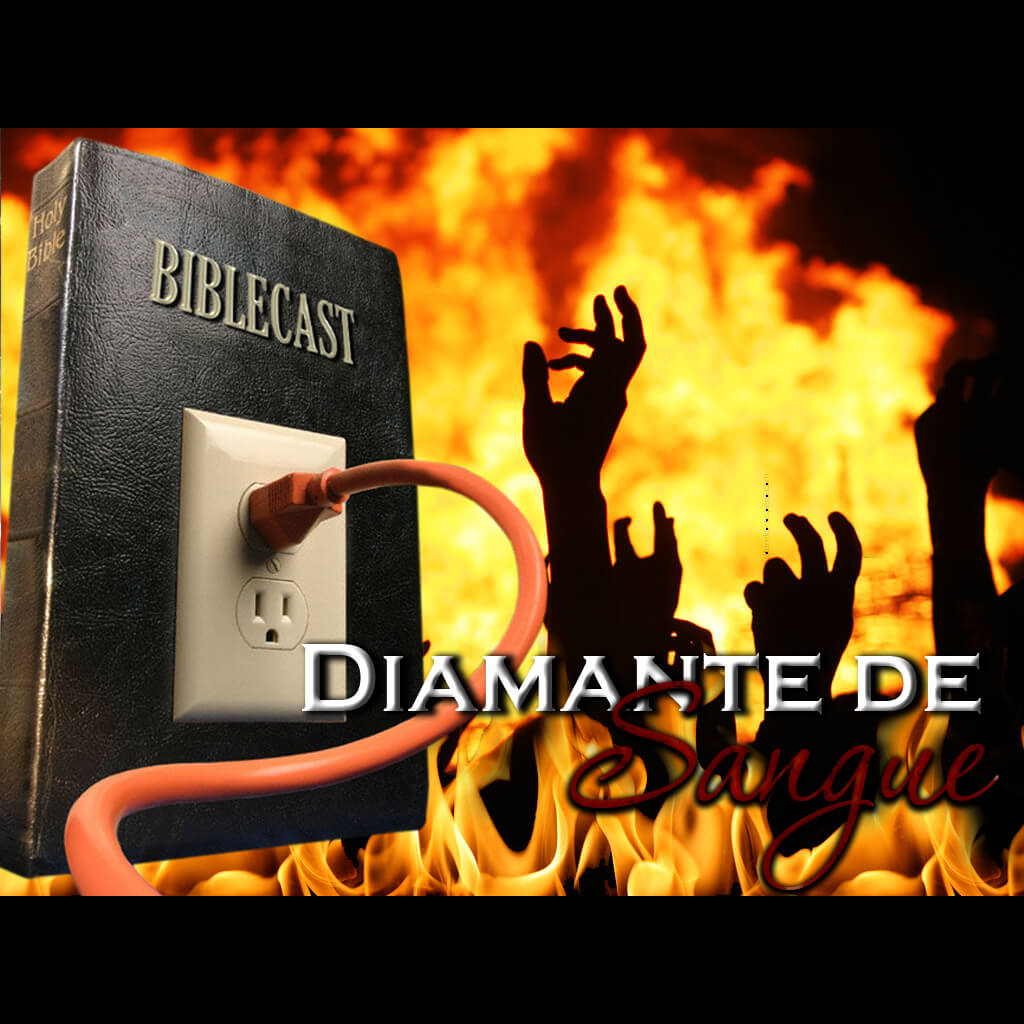 BibleCast #67 – Diamante de Sangue
