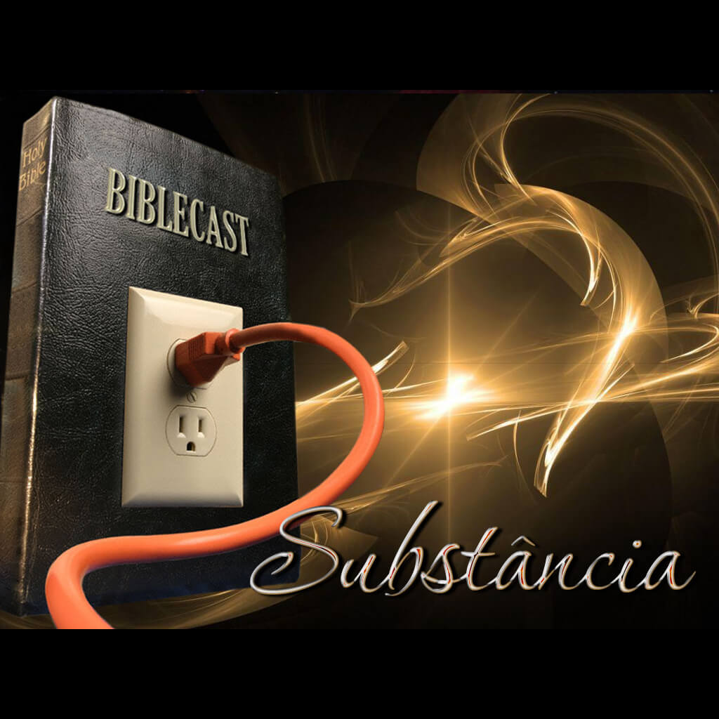 BibleCast #68 – Substância
