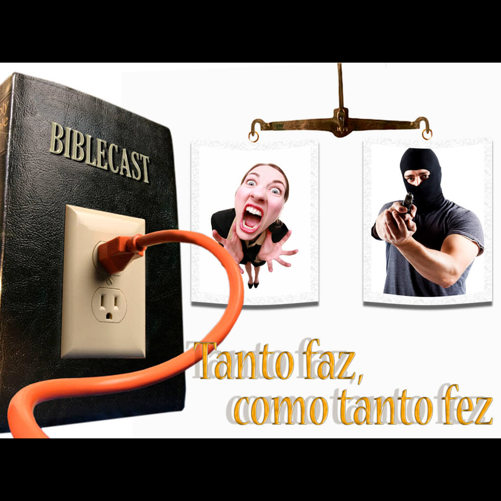 BibleCast #70 – Tanto Faz Como Tanto Fez