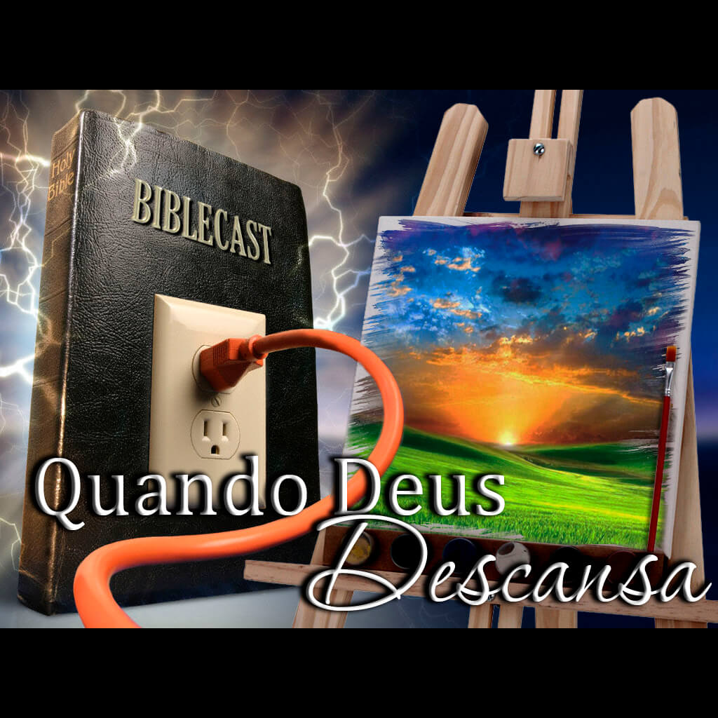 BibleCast #77 – Série "O Sétimo Dia": Quando Deus Descansa