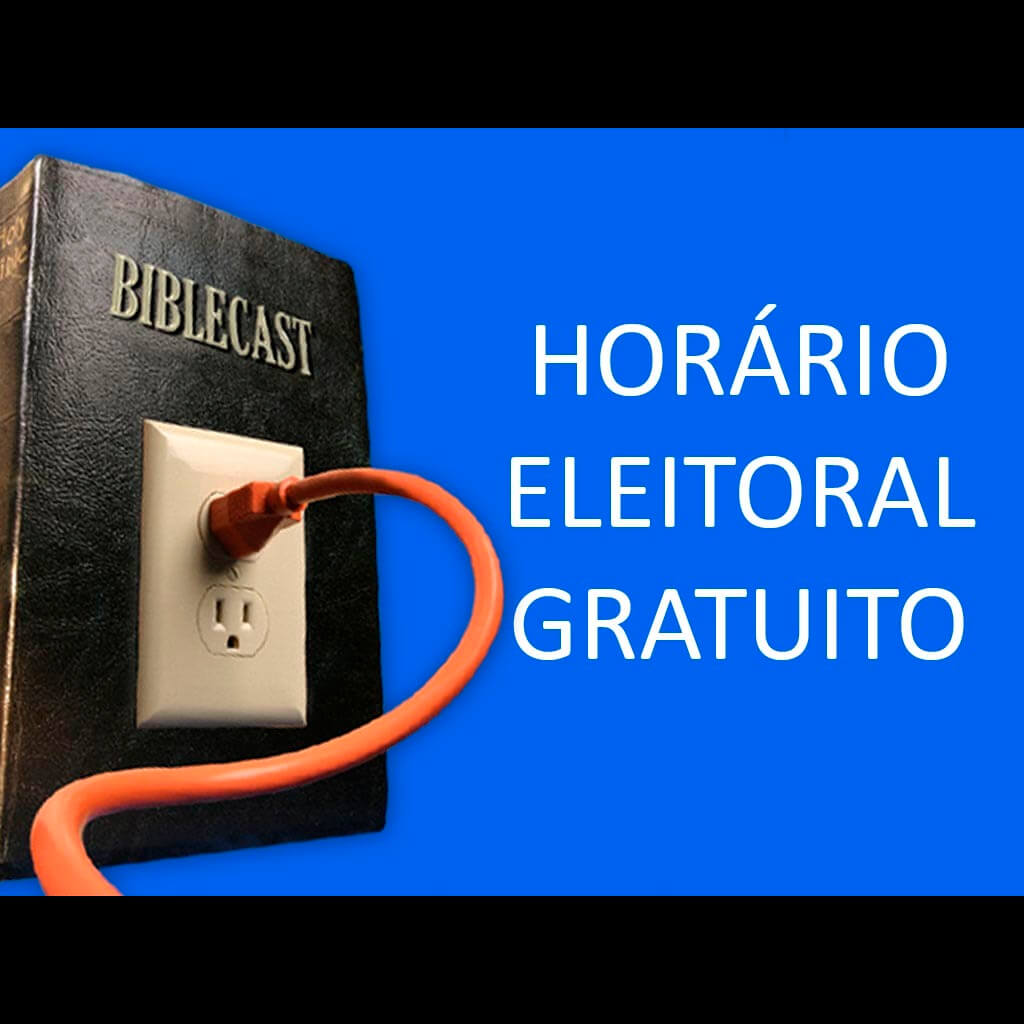 BibleCast #91 – Horário Eleitoral Gratuito