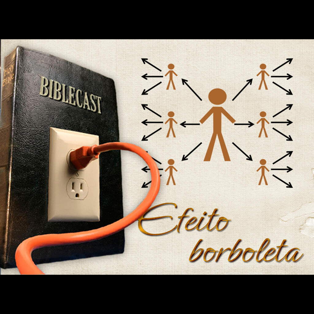 BibleCast #94 – Efeito Borboleta