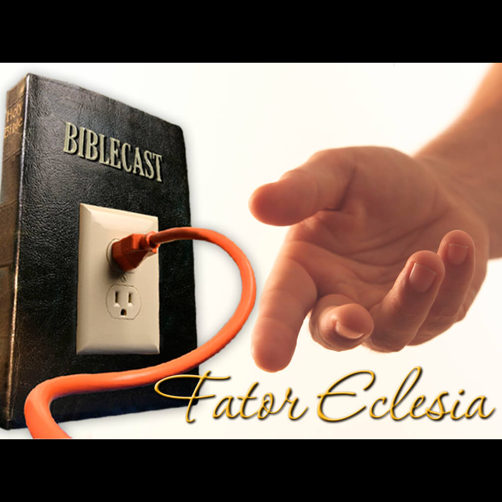 BibleCast #97 – O Fator Eclésia