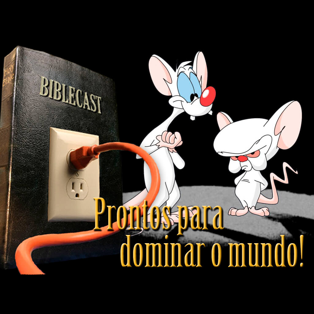 BibleCast #98 – Prontos para dominar o mundo!