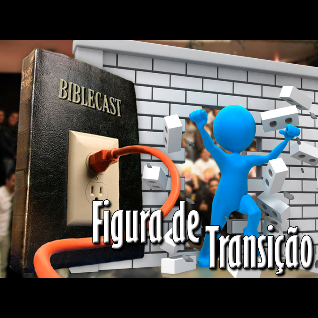 BibleCast #100b – Figuras de Transição
