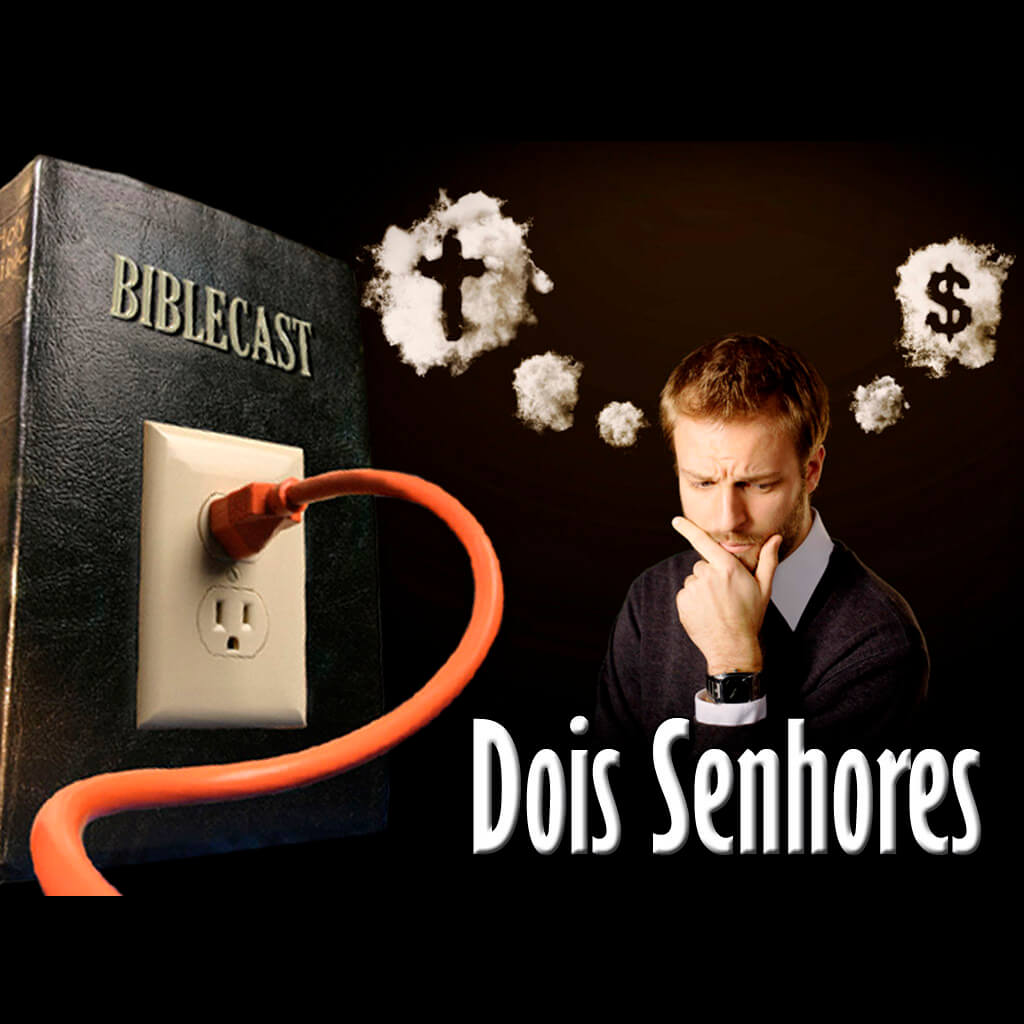 BibleCast #101 – Os Dois Senhores
