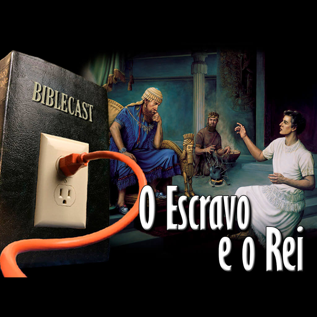 BibleCast #103 – O Escravo e o Rei