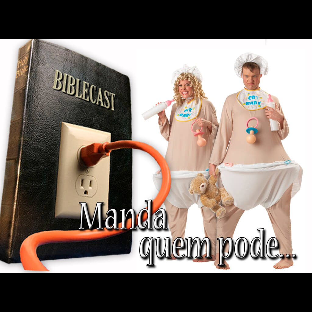 BibleCast #106 – "Manda quem pode…"