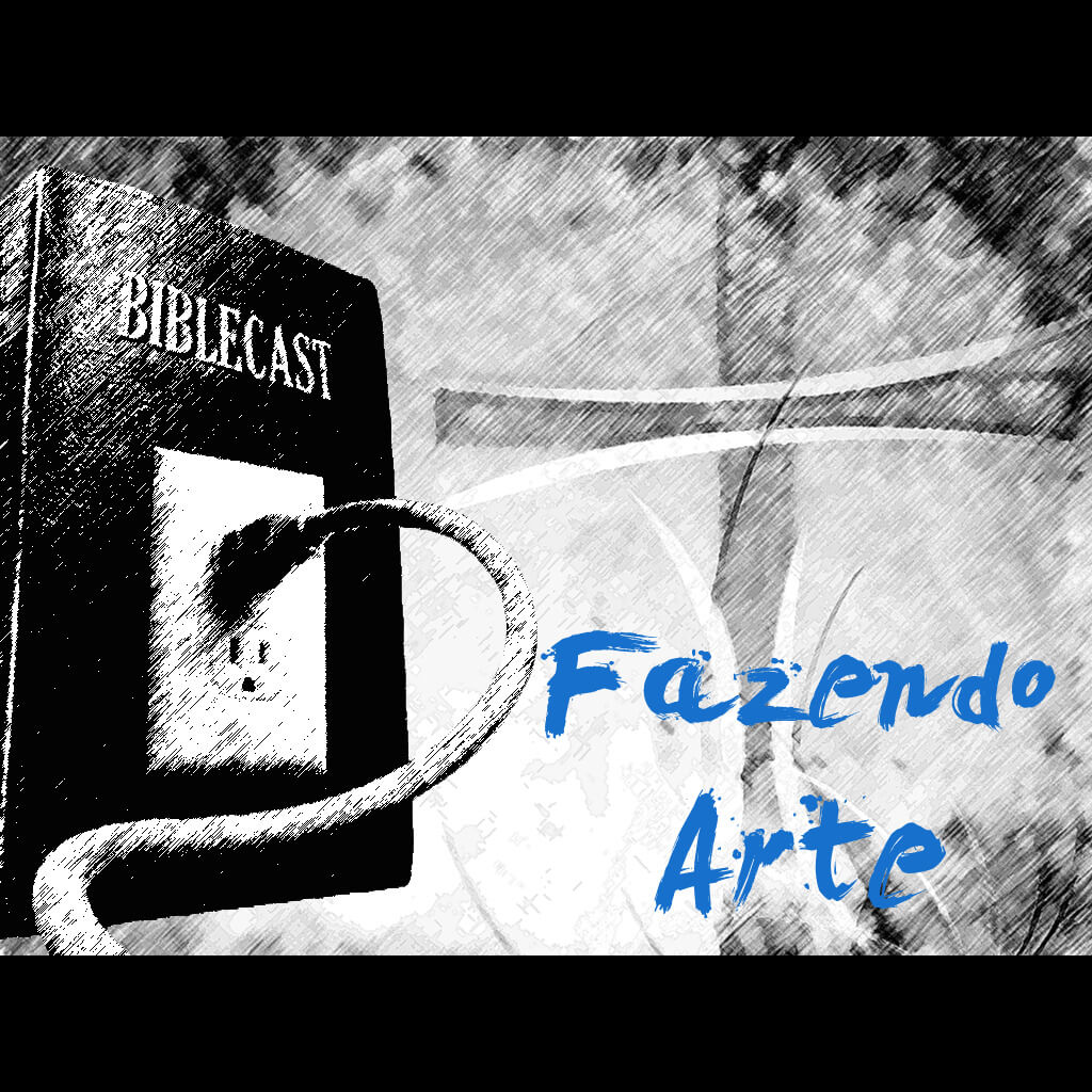 BibleCast #109 – Fazendo Arte (FATOR40)