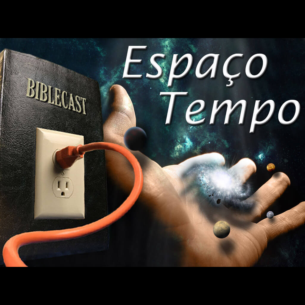 BibleCast #114 – Espaço-Tempo