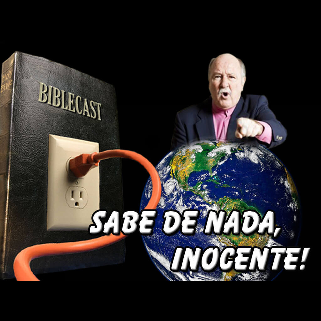 BibleCast #116 – Sabe de Nada, Inocente!