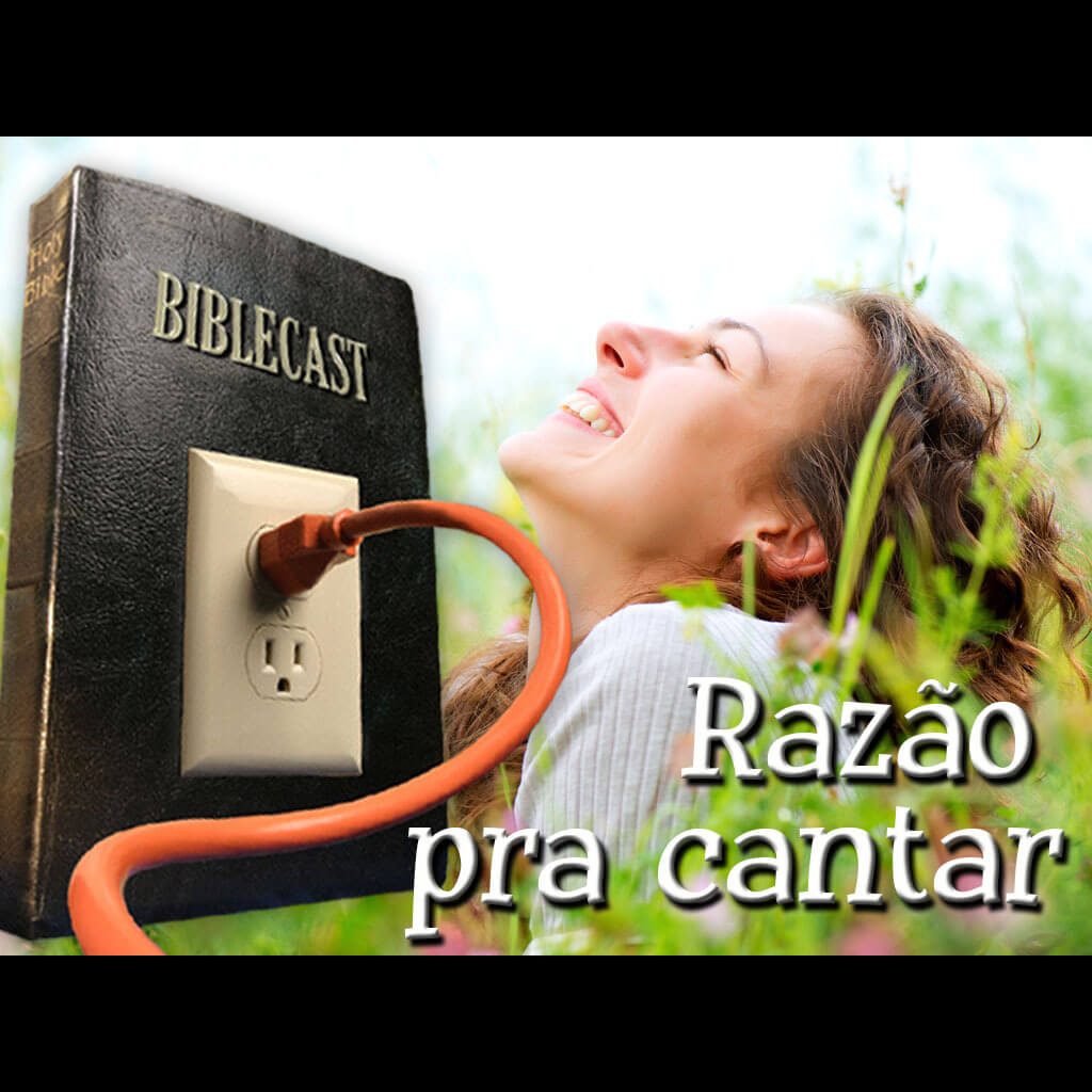 BibleCast #119 – Razão Pra Cantar