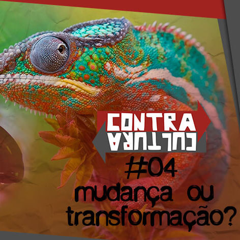 #004 – Mudança ou transformação?