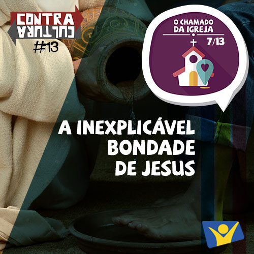 A inexplicável bondade de Jesus | O Chamado da Igreja – Ep.07 | #013