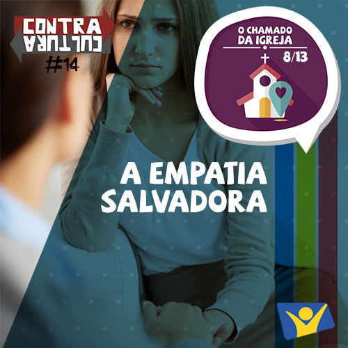 A empatia salvadora | O Chamado da Igreja – Ep.08 | #014