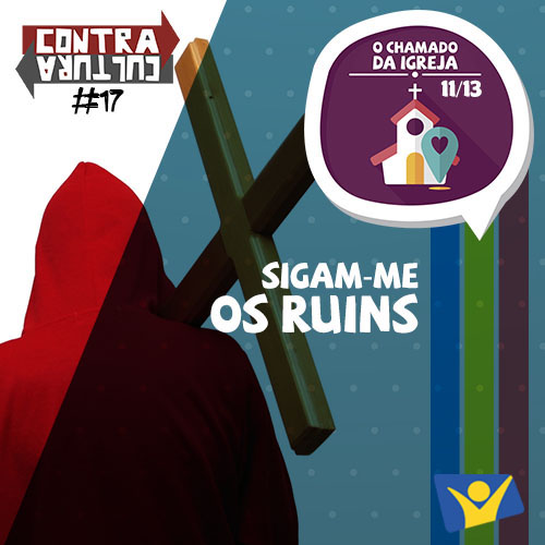 Sigam-me os ruins | O Chamado da Igreja – Ep.11 | #017