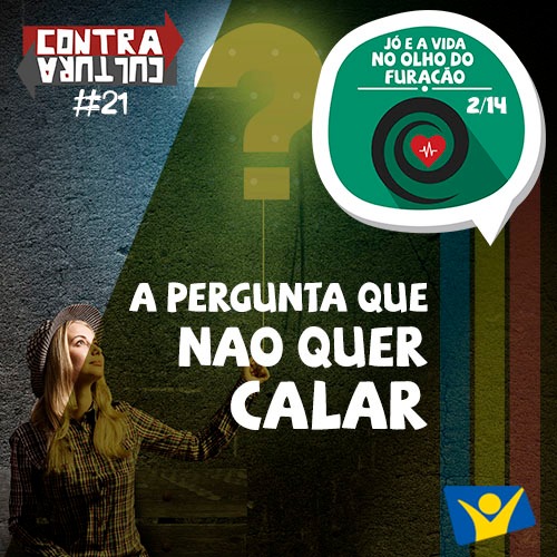 A pergunta que não quer calar | Jó e a Vida no Olho do Furacão – Ep.02 | #021