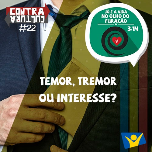 Temor, tremor ou interesse? | Jó e a Vida no Olho do Furacão – Ep.03 | #022