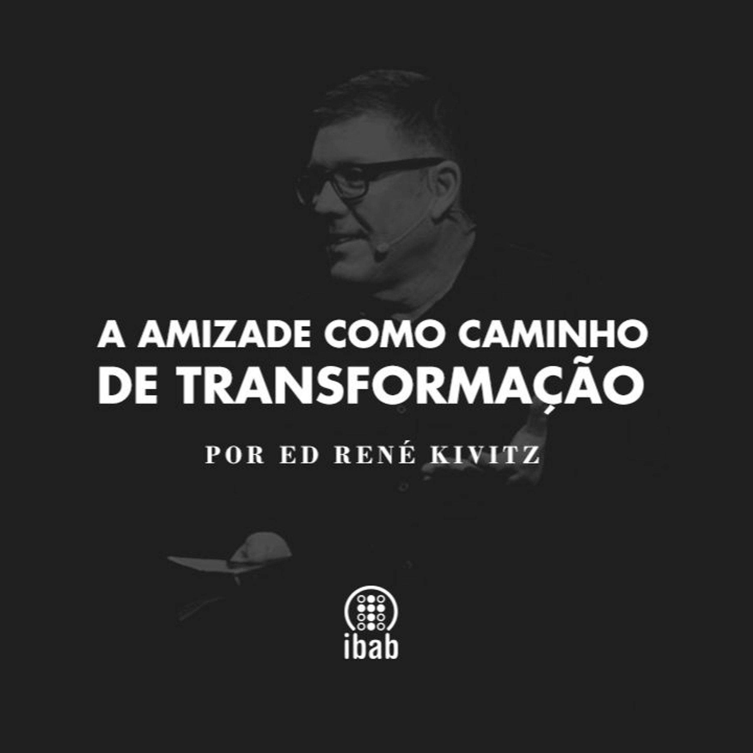 A amizade como caminho de transformação | Ed René Kivitz
