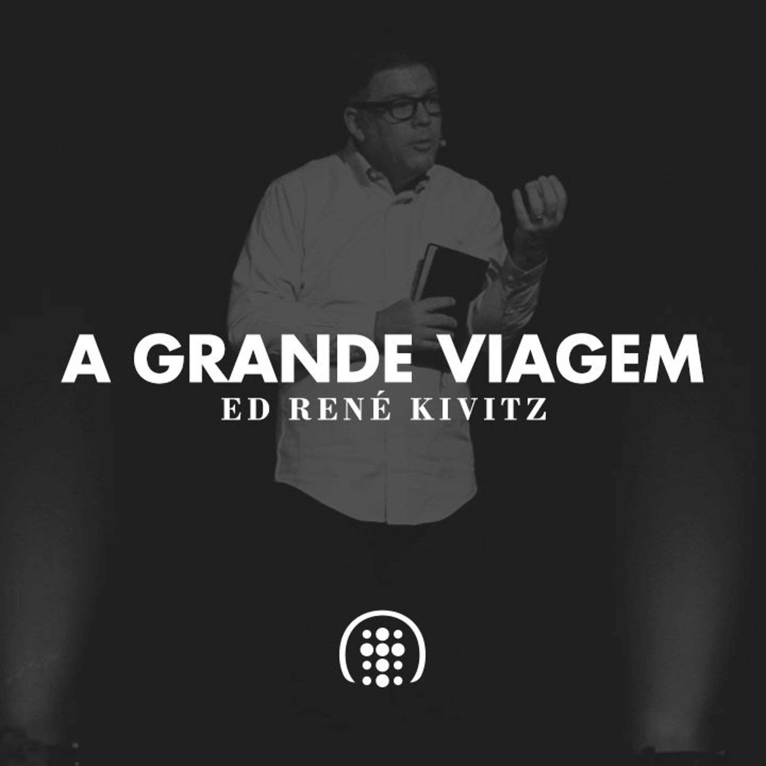 A Grande viagem | Ed René Kivitz