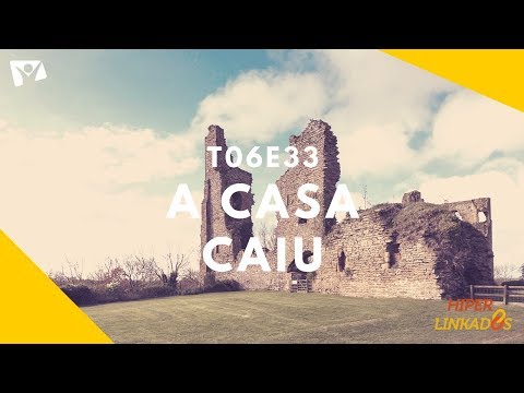 T06E33 – A CASA CAIU