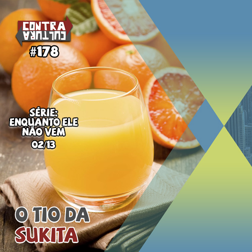 O Tio da Sukita | Enquanto ele não vem – Ep.02 | #178