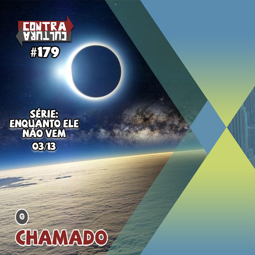 O Chamado | Enquanto ele não vem – Ep.03 | #179