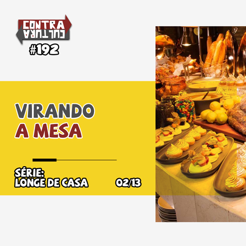 Virando a Mesa – parte1 | Longe de Casa – Ep.02 | #192