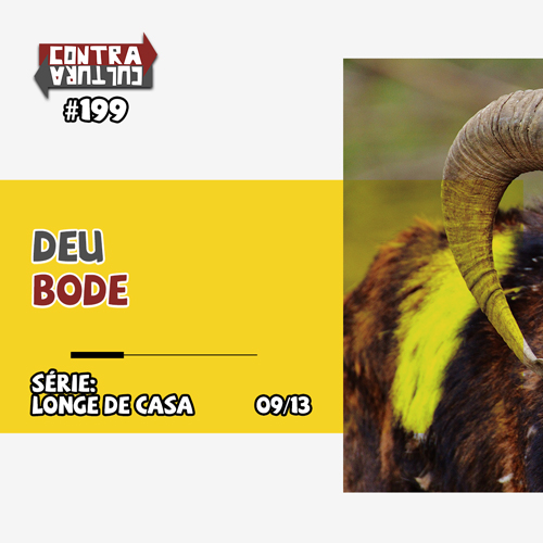 Deu Bode – parte 1 | Longe de Casa – Ep.09 | #199