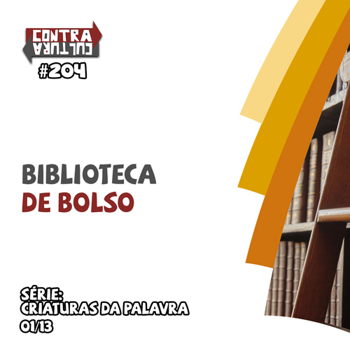 Biblioteca de Bolso | Criaturas da Palavra – Ep.01 | #204