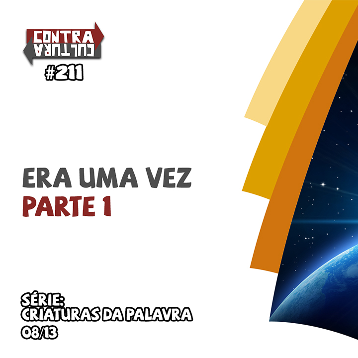 Era uma vez – parte 1 | Criaturas da Palavra – Ep.08 | #211