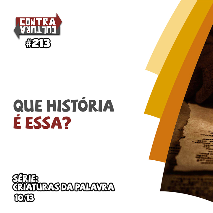 Que história é essa? | Criaturas da Palavra – Ep.10 | #213