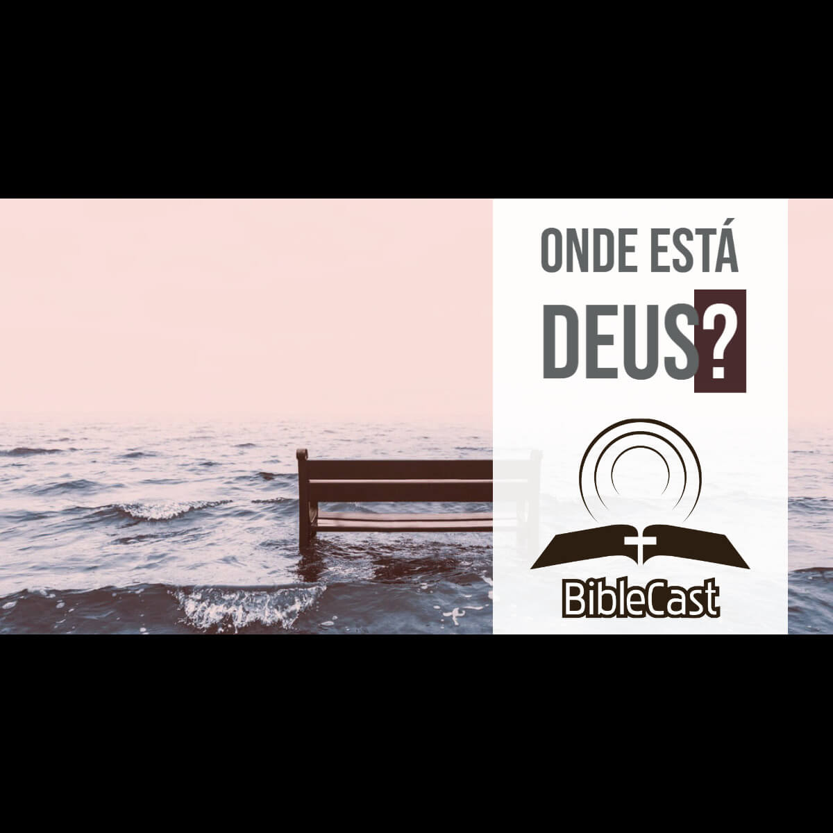 BibleCast #122 – Onde está Deus?