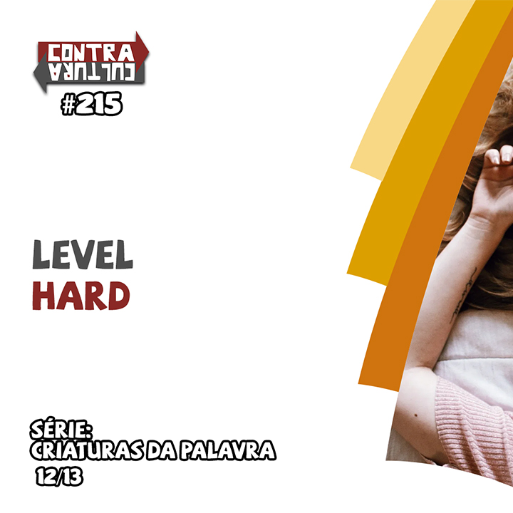 Level Hard | Criaturas da Palavra – Ep.12 | #215