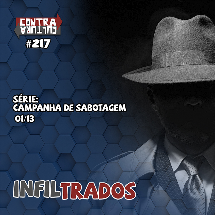 Infiltrados | Campanha de Sabotagem – Ep.01 | #217