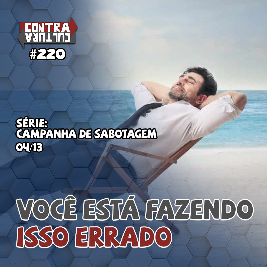 Você está fazendo isso errado | Campanha de Sabotagem – Ep.04 | #220