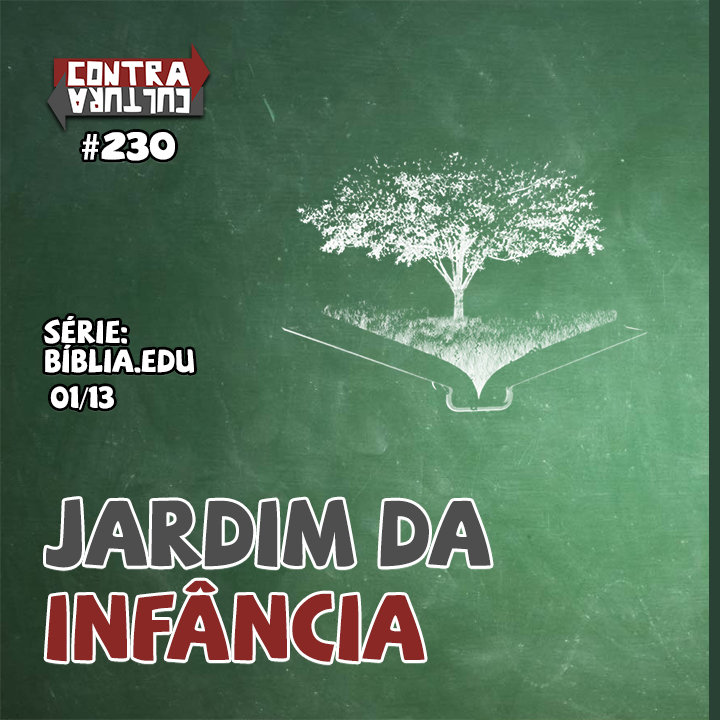 Jardim da Infância – pt. 1 | Bíblia.Edu – Ep.01 | #230